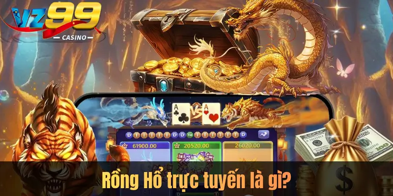 Rồng Hổ trực tuyến là gì?
