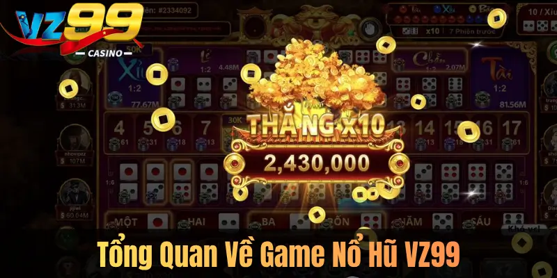 Tổng Quan Về Game Nổ Hũ VZ99